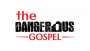 The Dangerous Gospel